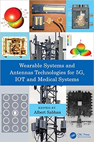 Wearable systems and antennas technologies for 5G, IoT and medical systems / edited by Albert Sabban.