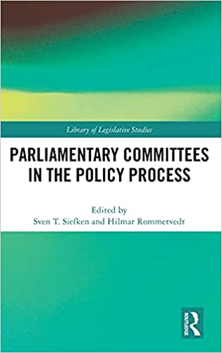 Parliamentary committees in the policy process / edited by Sven T. Siefken and Hilmar Rommetvedt.