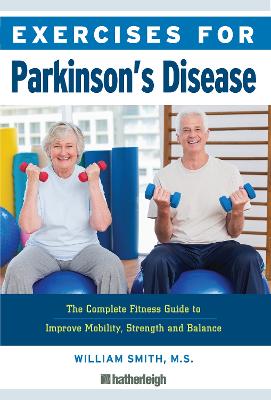 Exercises for Parkinson's disease : the complete fitness guide to improve mobility and wellness / William Smith.