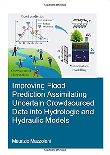 Improving flood prediction assimilating uncertain crowdsourced data into hydrologic and hydraulic models / Maurizio Mazzoleni.