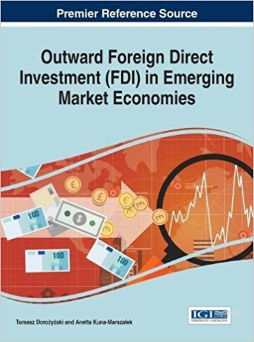 Outward foreign direct investment (FDI) in emerging market economies / Tomasz Dorozyzski, Anetta Kuna-Marszalek.