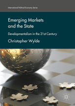 Emerging markets and the state : developmentalism in the 21st century / Christopher Wylde.