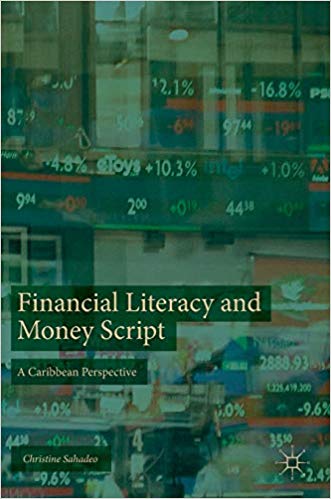 Financial literacy and money script : a Caribbean perspective / Christine Sahadeo.