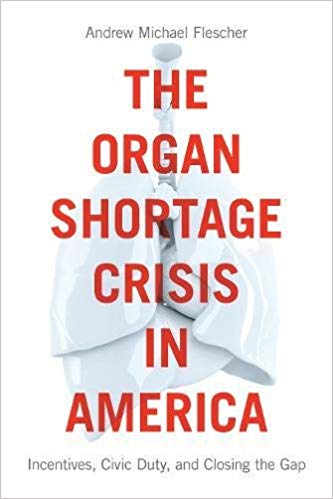 The organ shortage crisis in America : incentives, civic duty, and closing the gap / Andrew Michael Flescher.