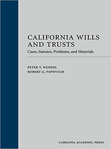 California wills and trusts : cases, statutes, problems, and materials