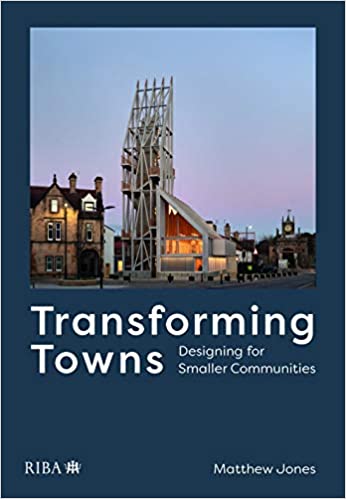 Transforming towns : designing for smaller communities