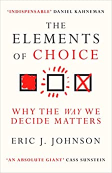 The elements of choice : why the way we decide matters