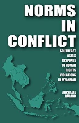 Norms in conflict : Southeast Asia's response to human rights violations in Myanmar