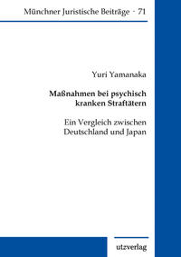 Maßnahmen bei psychisch kranken Straftätern : ein Vergleich zwischen Deutschland und Japan