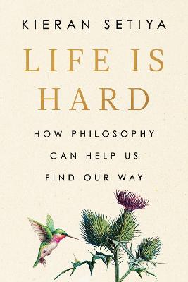 Life is hard : how philosophy can help us find our way