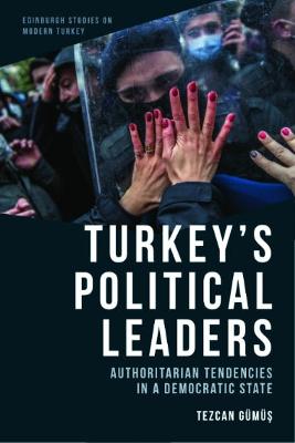 Turkey's political leaders : authoritarian tendencies in a democratic state