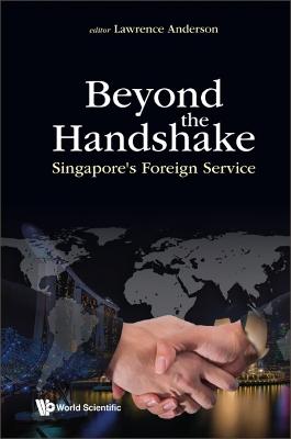 Beyond the handshake : Singapore's foreign service