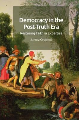 Democracy in the post-truth era : restoring faith in expertise