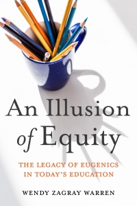 An illusion of equity : the legacy of eugenics in today's education