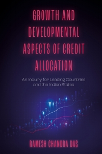 Growth and developmental aspects of credit allocation : an inquiry for leading countries and the Indian states