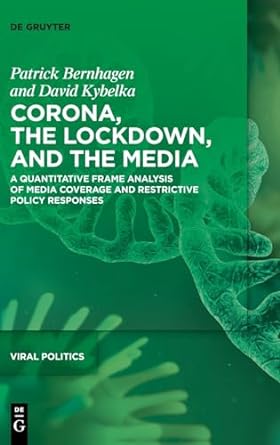 Corona, the lockdown, and the media : a quantitative frame analysis of media coverage and restrictive policy responses