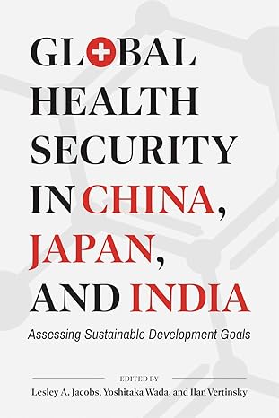 Global health security in China, Japan, and India : assessing sustainable development goals
