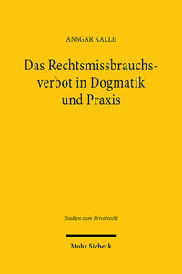 Das Rechtsmissbrauchsverbot in Dogmatik und Praxis : eine Analyse von Argumentationsstrukturen am Beispiel der Rechtsprechung zum Arbeits- und Gesellschaftsrecht