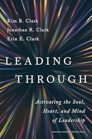 Leading through : activating the soul, heart, and mind of leadership