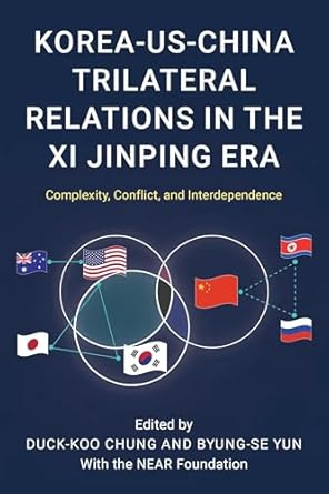 Korea-US-China trilateral relations in the Xi Jinping era : complexity, conflict, and interdependence