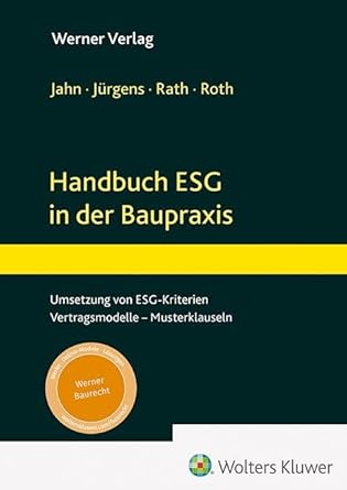 Handbuch ESG in der Baupraxis : Umsetzung von ESG-Kriterien, Vertragsmodelle, Musterklauseln