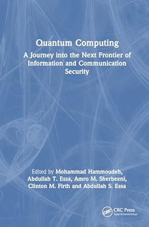Quantum computing : a journey into the next frontier of information and communication security