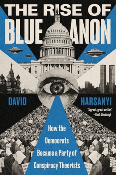 The rise of BlueAnon : how the Democrats became a party of conspiracy theorists