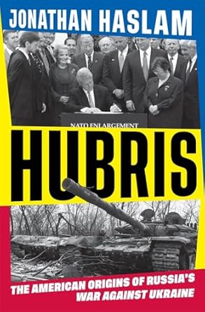 Hubris : the American origins of Russia's war against Ukraine