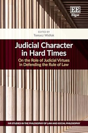 Judicial character in hard times : on the role of judicial virtues in defending the rule of law