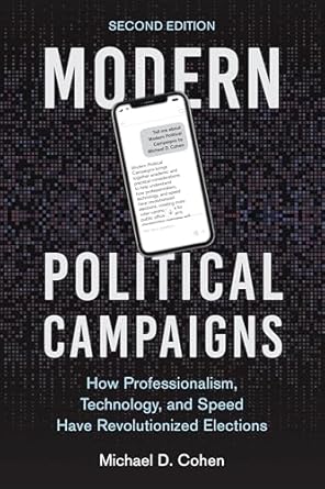Modern political campaigns : how professionalism, technology, and speed have revolutionized elections