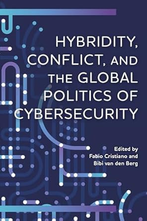 Hybridity, conflict, and the global politics of cybersecurity