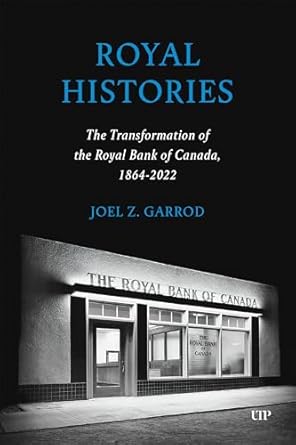 Royal histories : the transformation of the Royal Bank of Canada, 1864-2022