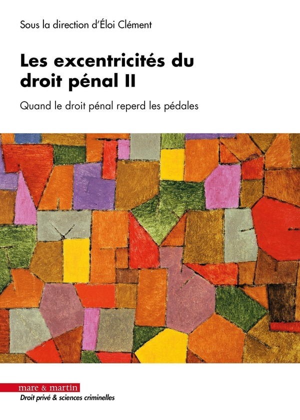 Les excentricités du droit pénal II : quand le droit pénal reperd les pédales