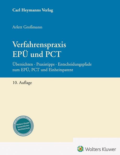 Verfahrenspraxis EPÜ und PCT : Übersichten – Praxistipps – Entscheidungspfade zum EPÜ, PCT und Einheitspatent