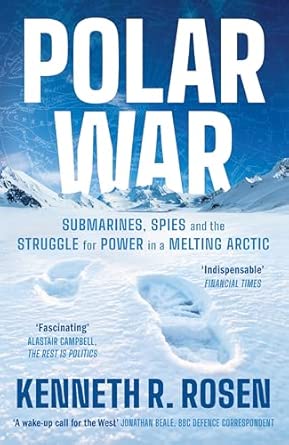 Polar war : submarines, spies, and the struggle for power in a melting Arctic