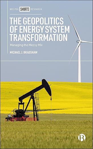 The geopolitics of energy system transformation : managing the messy mix