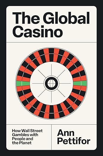 The global casino : how Wall Street gambles with people and the planet