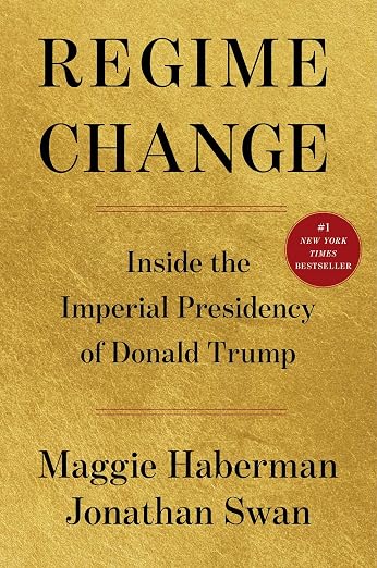 Regime change : inside the imperial presidency of Donald Trump