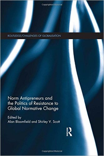Norm antipreneurs and the politics of resistance to global normative change