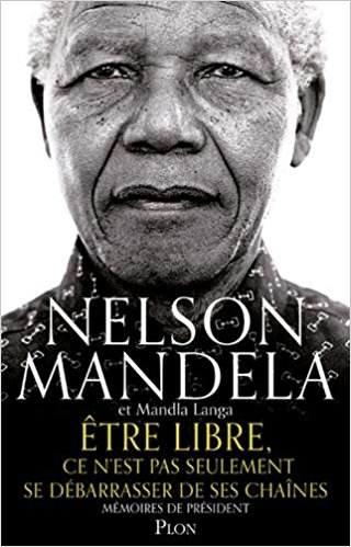 Être libre, ce n'est pas seulement se débarrasser de ses chaînes : Mémoires de Président
