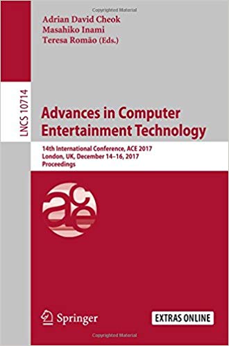 Advances in computer entertainment technology : 14th international conference, ACE 2017, London, UK, December 14-16, 2017 proceedings