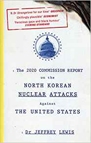 The 2020 commission report on the North Korean nuclear attacks against the United States : a speculative novel