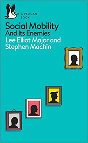 Social mobility : and its enemies