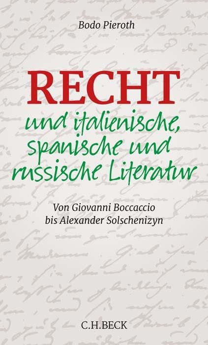Recht und italienische, spanische und russische Literatur : von Giovanni Boccaccio bis Alexander Solschenizyn