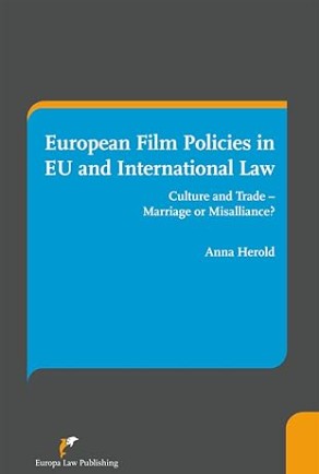 European film policies in EU and international law : culture and trade--marriage or misalliance?
