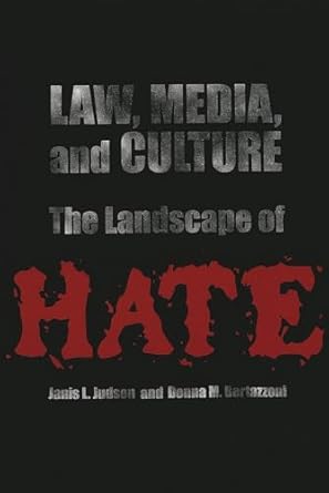 Law, media, and culture : the landscape of hate