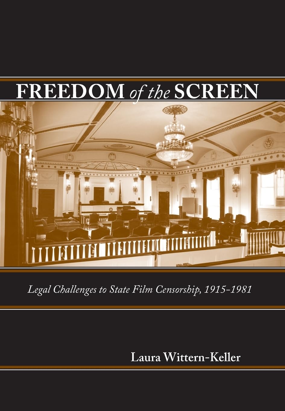 Freedom of the screen : legal challenges to state film censorship, 1915-1981