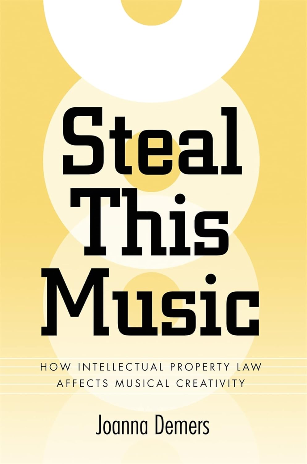 Steal this music : how intellectual property law affects musical creativity