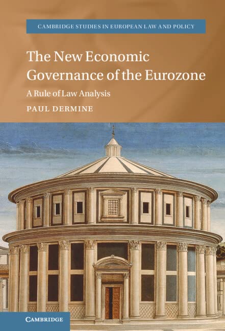 The new economic governance of the Eurozone : a rule of law analysis