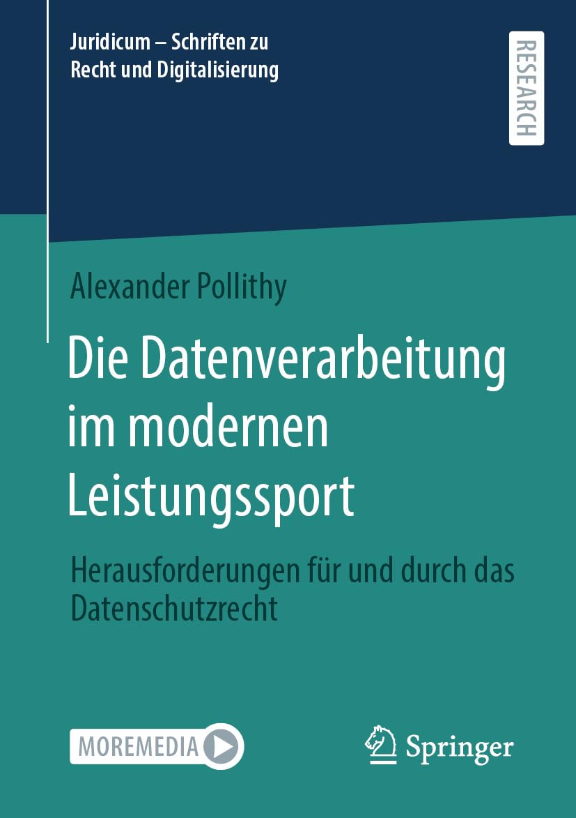 Die Datenverarbeitung im modernen Leistungssport : Herausforderungen für und durch das Datenschutzrecht